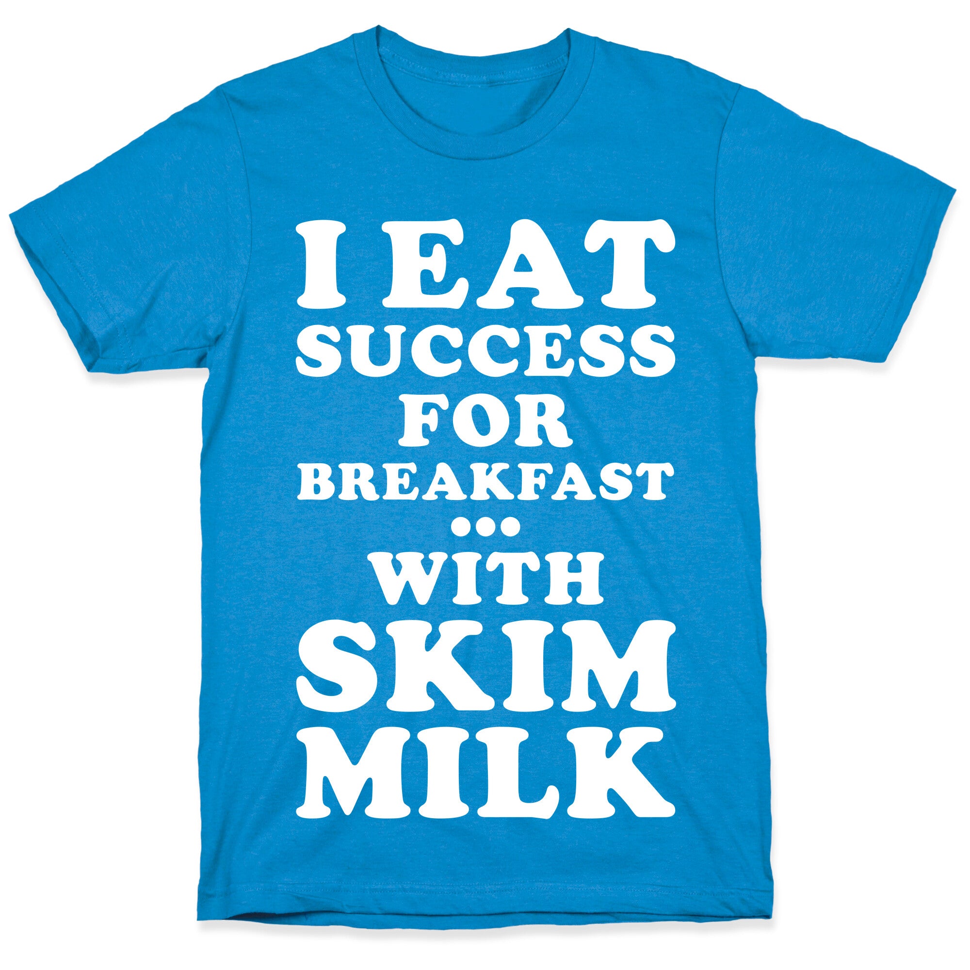I Eat Success For Breakfast T-Shirt